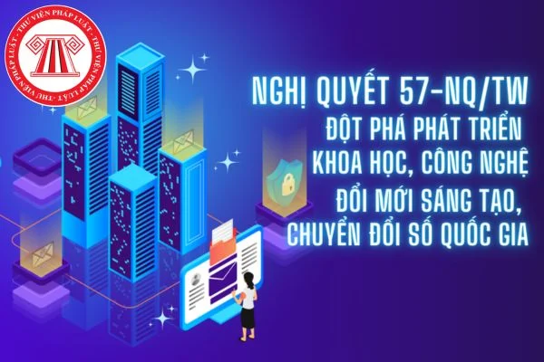 BÀI TUYÊN TRUYỀN Về Nghị quyết số 57-NQ/TW